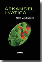 Milo Vukdragovi: Arkanel i Katica