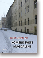 Daniel Levente Pal: Komšije Svete Magdalene