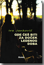 Ira Jankovi - Gde e biti za doek ledenog doba?