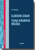 A. Knez: Slobodni zidari : Tajna Hiramova druba