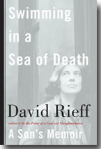 David Rieff: Swimming in a sea of death  a Son's memoir