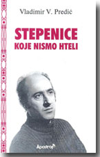 Vladimir V. Predić: Stepenice koje nismo hteli